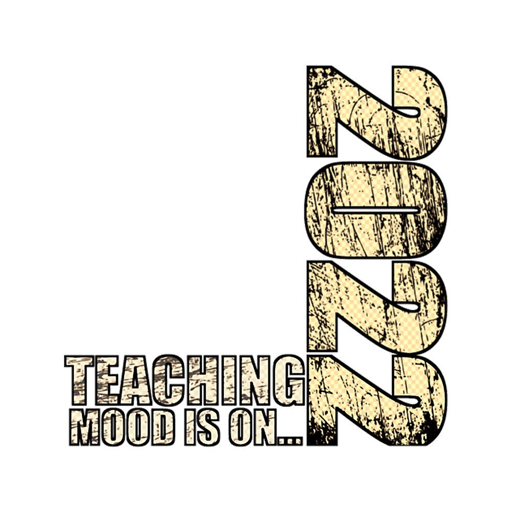 TEACHING MOOD IS ON - 2022 RUSTED TYPOGRAPHY .png
