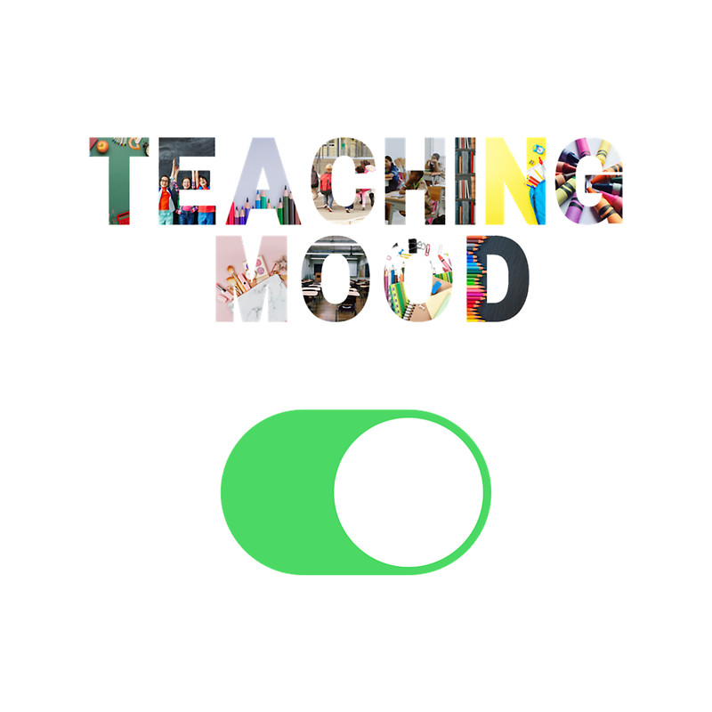 Teaching Mood Is On - Teacher Favourite Gift.png