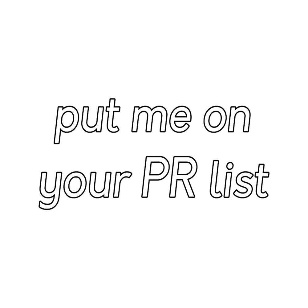 put me on your PR list .png