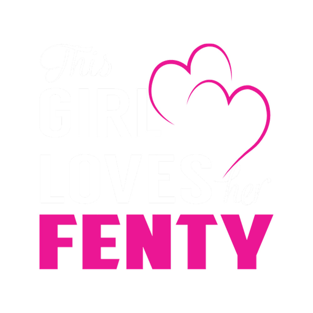This Girl Loves Her FENTY .png