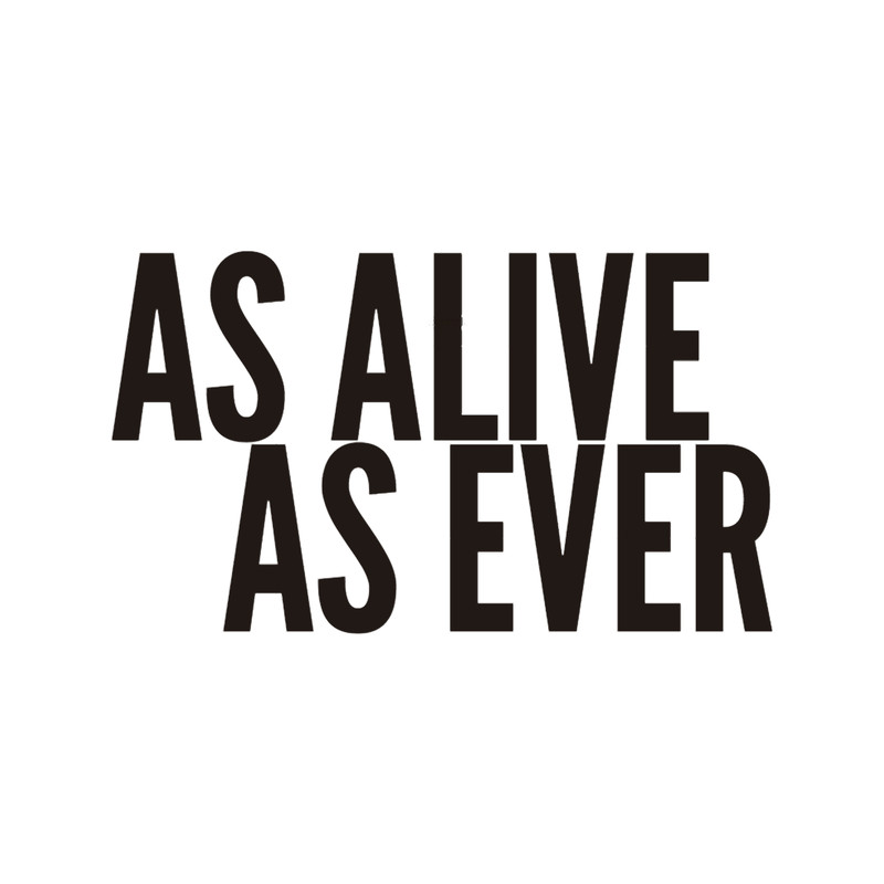 as alive as ever.png