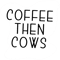 Coffee Then Cows Best Farmers Gift for Brothers, Funny coffee lovers .png