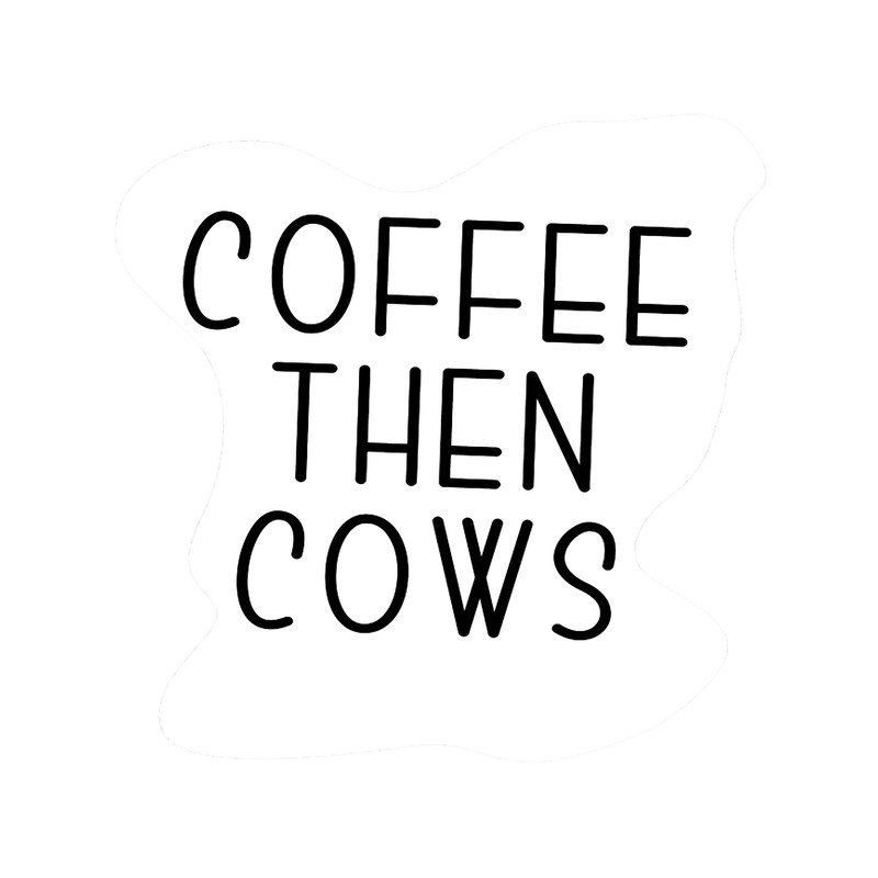 Coffee Then Cows Best Farmers Gift for Brothers, Funny coffee lovers .png