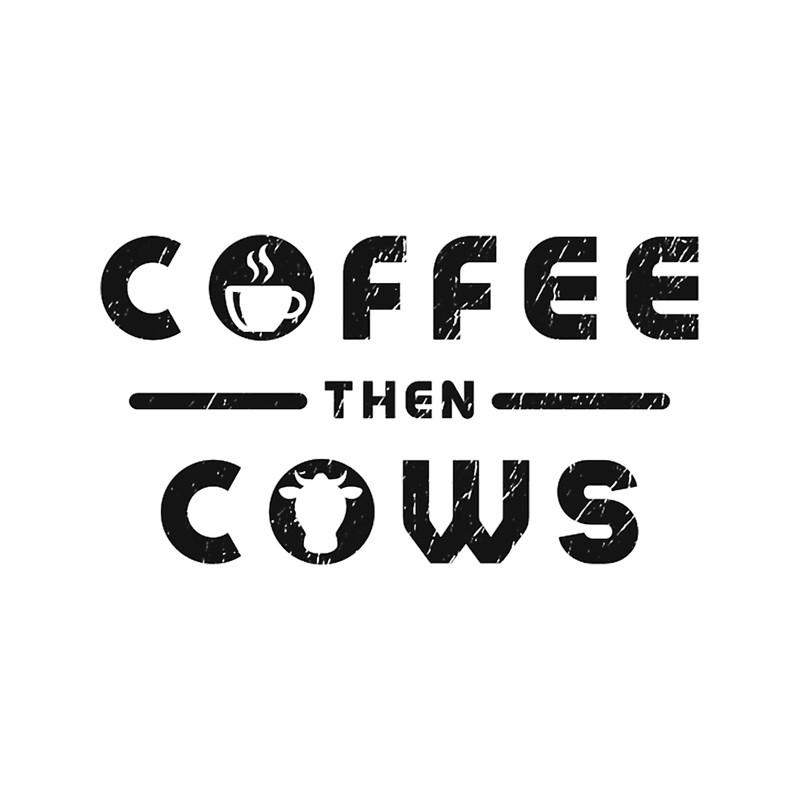 coffee then cows Classic(9).png