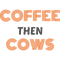 coffee then cows Classic(13).png