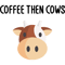 coffee then cows Classic(29).png