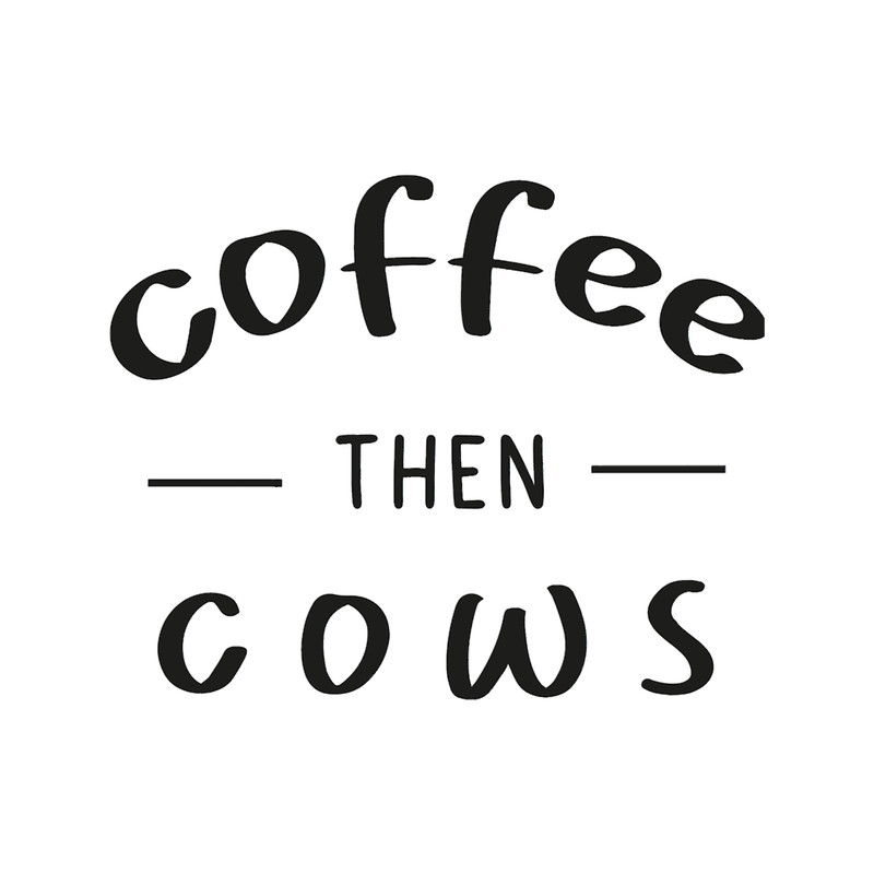 coffee then cows Classic(33).png
