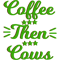 Coffee Then Cows Classic(63).png