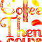 Coffee then cows coffee and cows lovers red and orange fire .png