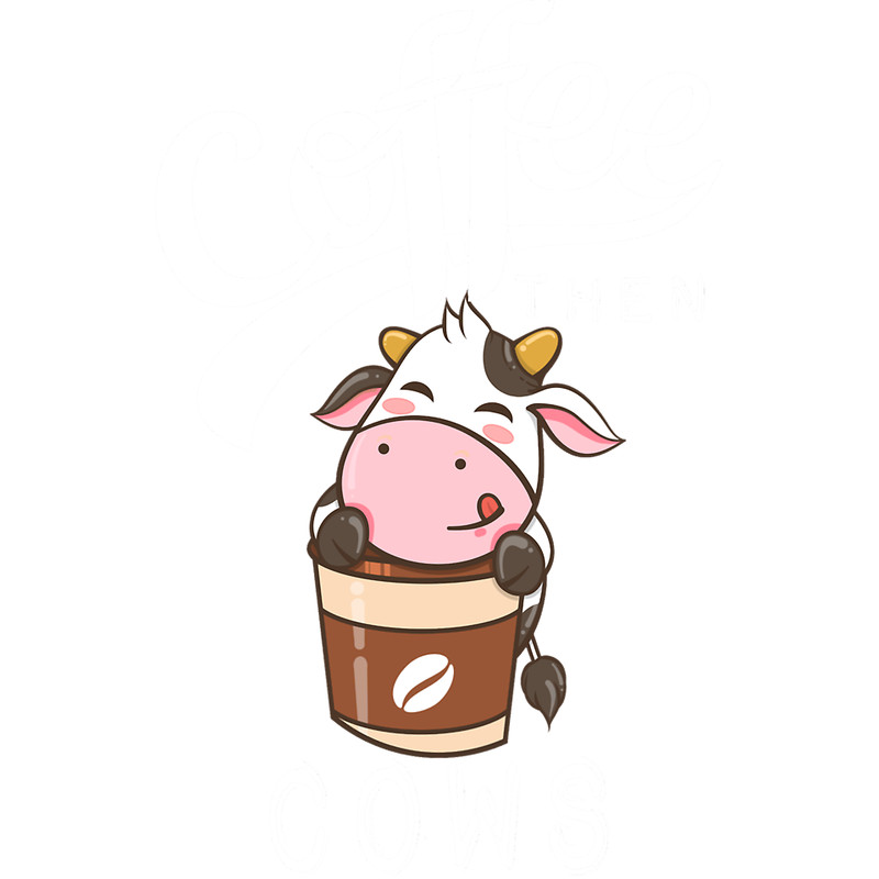 coffee then cows- coffee- funny cows s - funny coffee .png