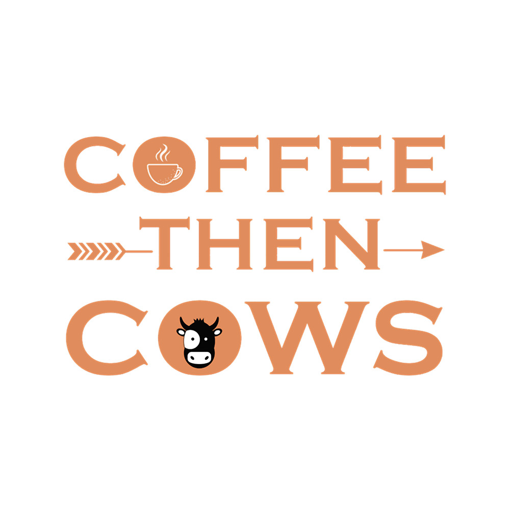 Coffee Then Cows Coffee Then Cows funnygift .png