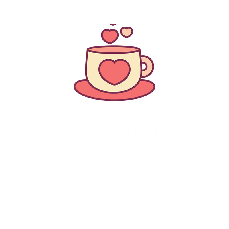 coffee then cows coffee then cows until cocktails copper funny cow coffee lover coffee mug cow Class.png