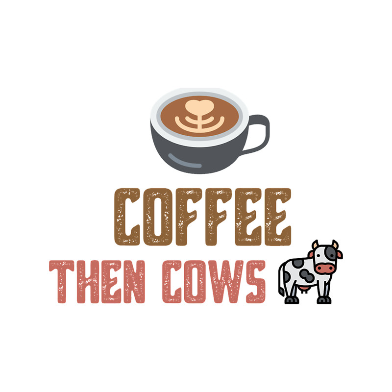 coffee then cows funny Classic(3).png