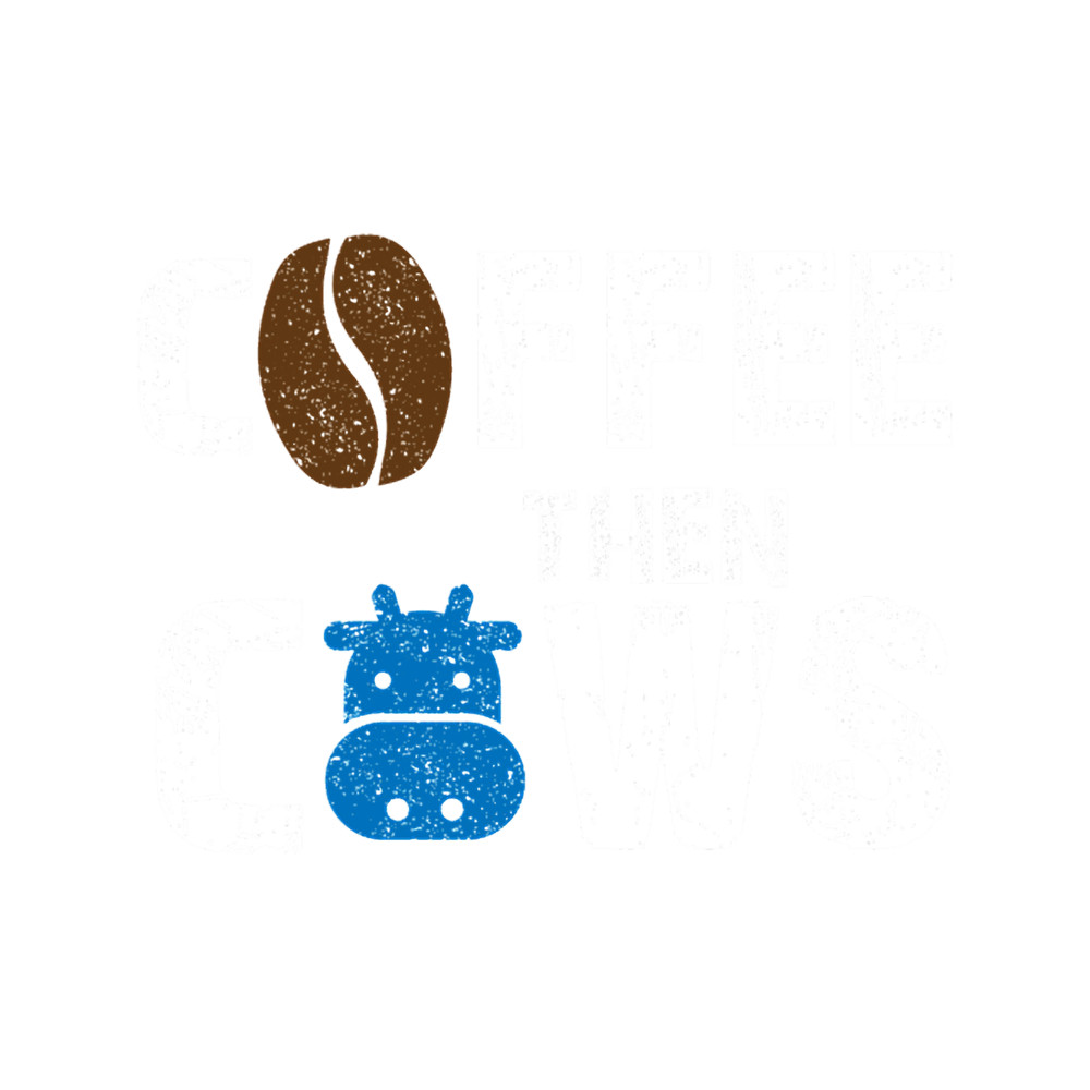 coffee then cows funny Classic(7).png