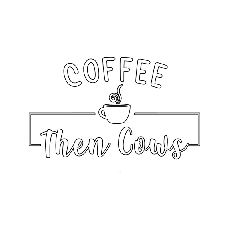 Coffee Then Cows funny Coffee Then Cows gift idea for mom ,dad,sibling(1).png