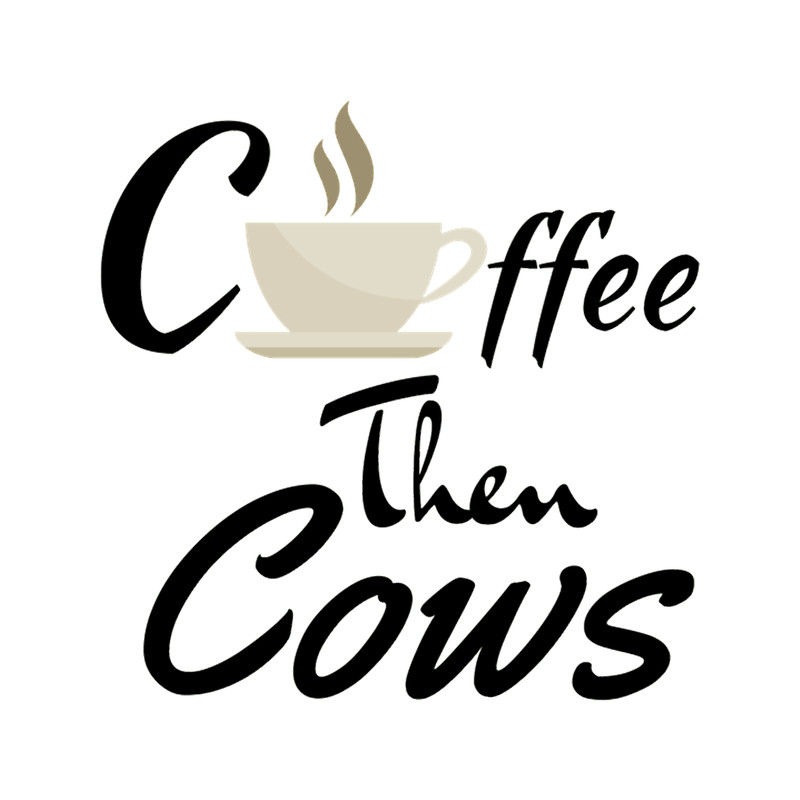 Coffee Then Cows Funny(2).png