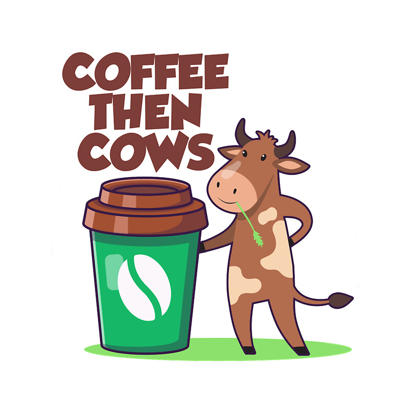 Coffee Then Cows s, masks & stickers.png