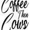 Coffee then cows(1).png