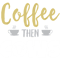 Coffee Then Cows(3).png