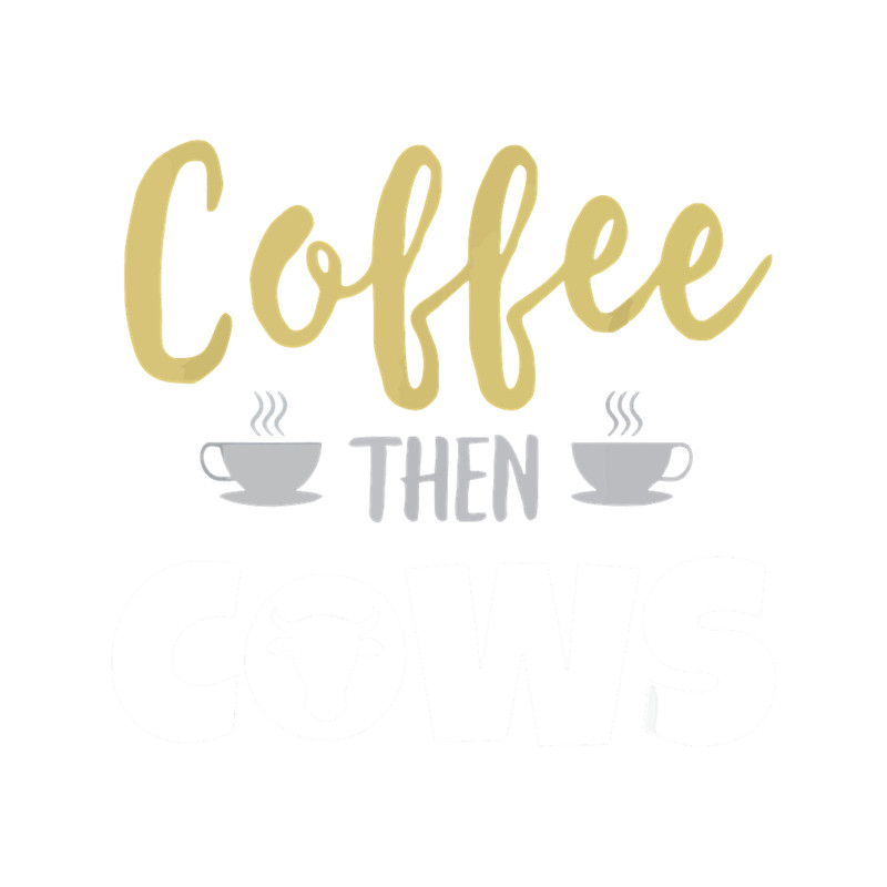 Coffee Then Cows(3).png