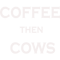 Coffee then cows(20).png