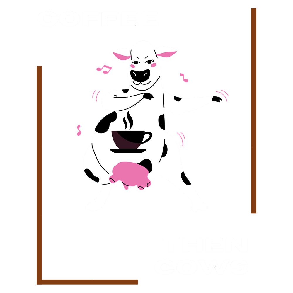 COFFEE THEN COWS(64).png