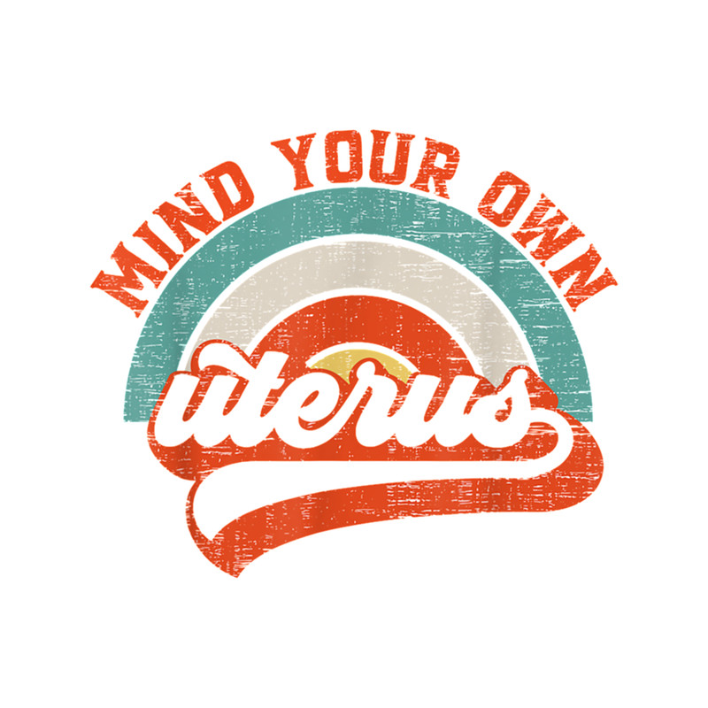 Funny Pro Choice Feminist Gift reproductive rights Funny Mind Your Own Uterus business For big uteru.png