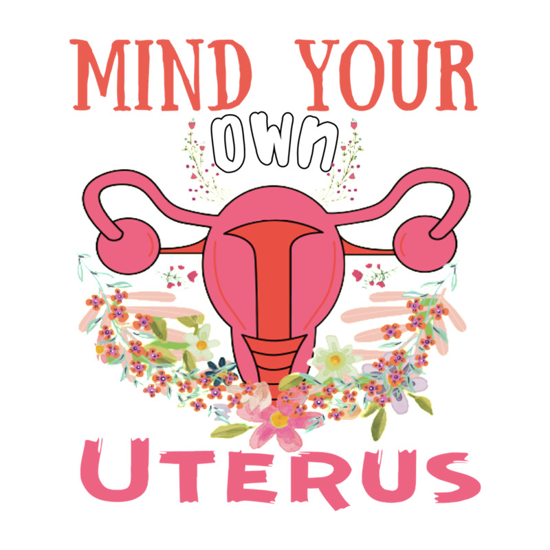 Mind Your Own Uterus .png