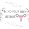 MIND YOUR OWN UTERUS .png
