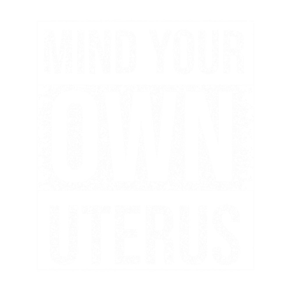 mind your own uterus .png