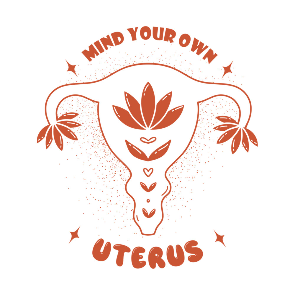 Mind Your Own Uterus .png