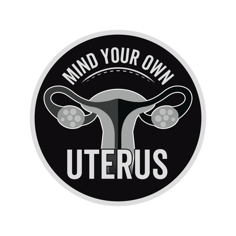 Mind Your Own Uterus - Women,Feminism .png