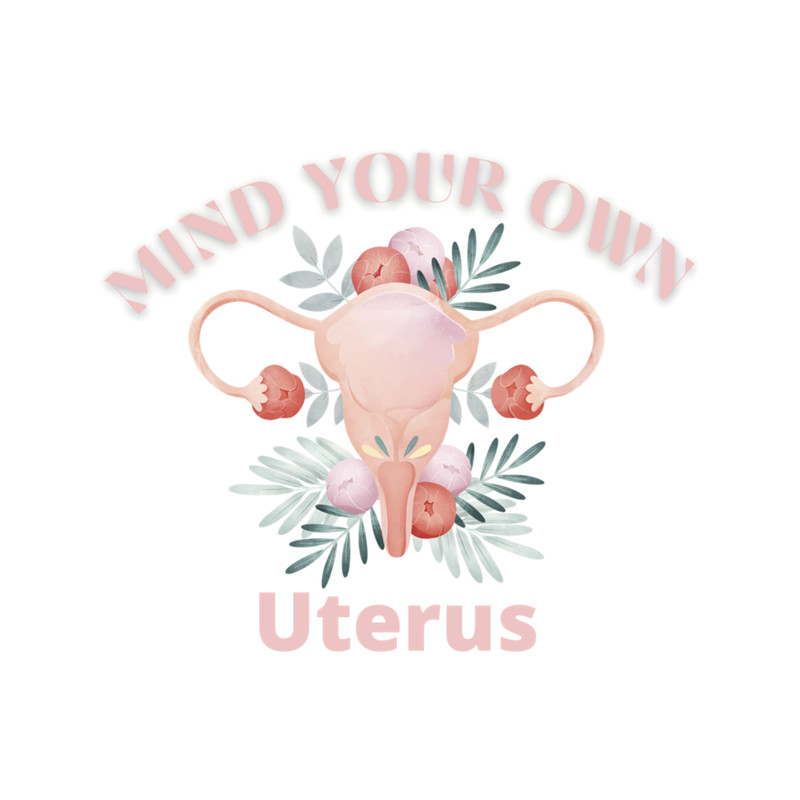 mind your own uterus shirt .png
