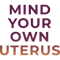 Mind Your Own Uterus".png