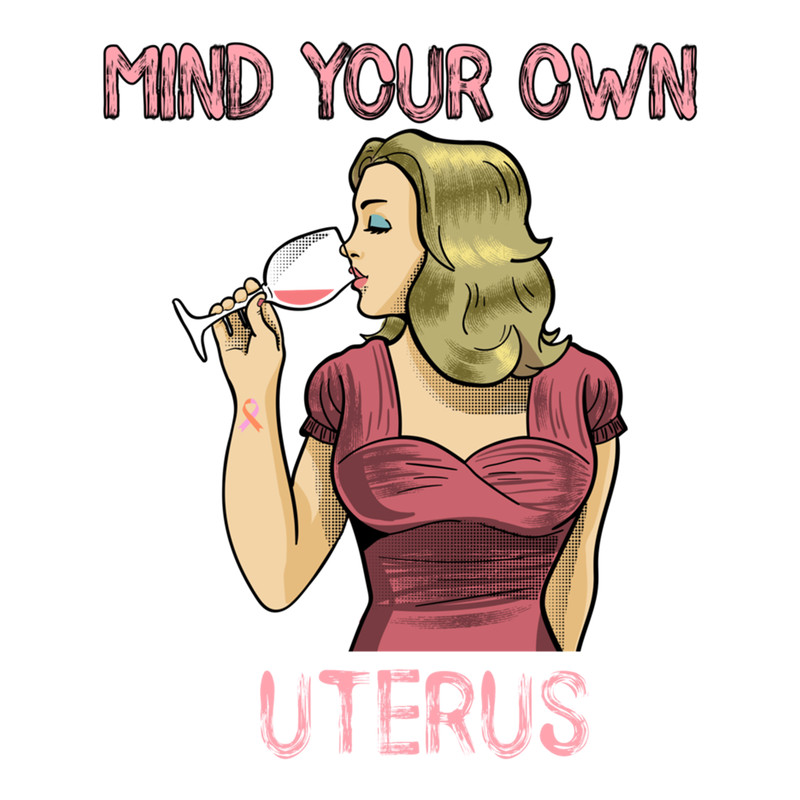 Mind your own uterus.png