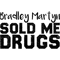 Bradley Martyn Sold Me Drugs , Funny Gift .png