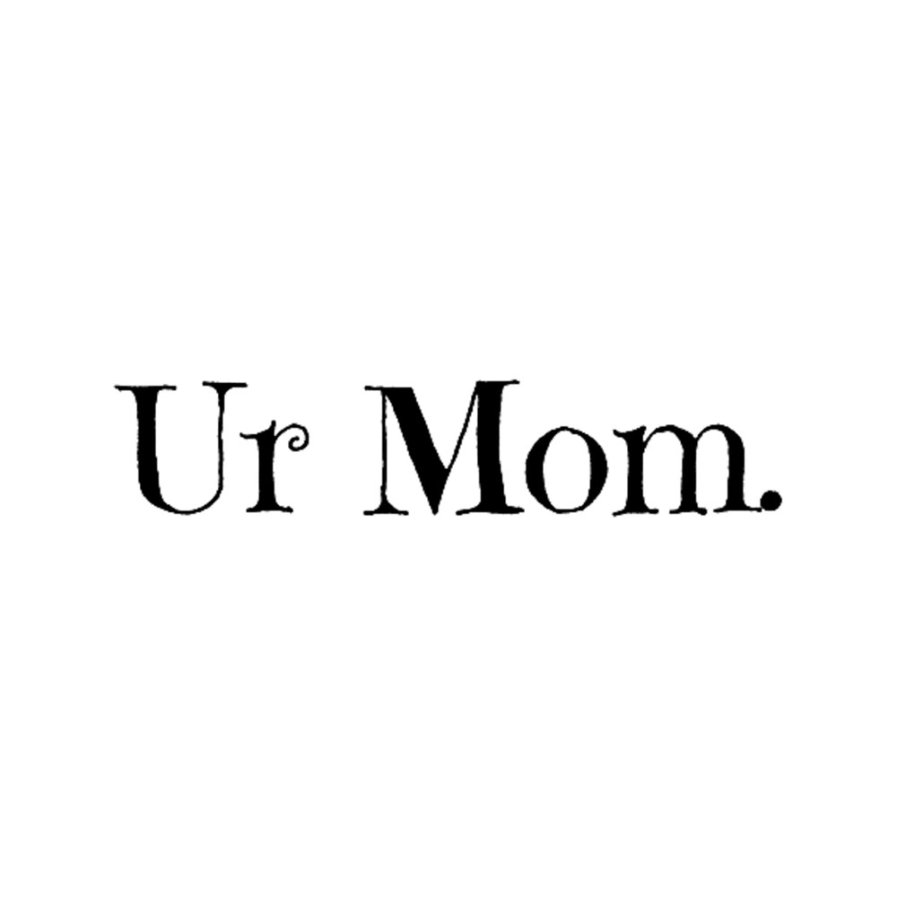 Ur Mom. .png