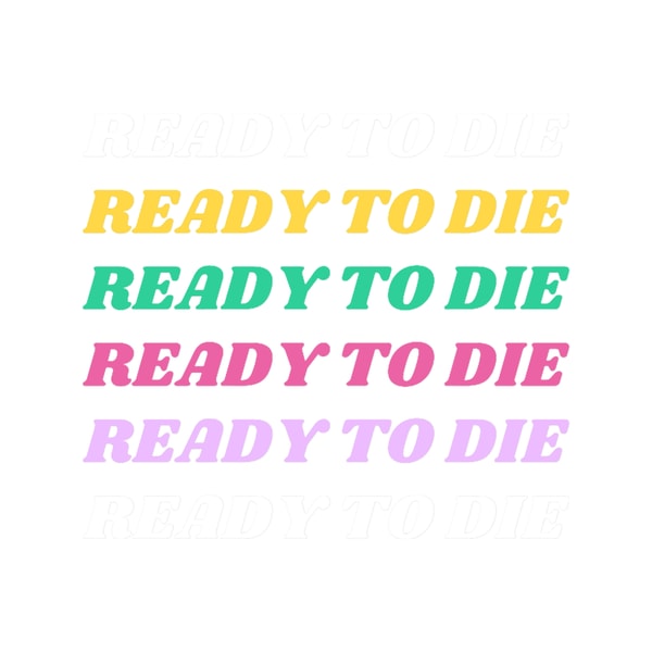 Ready to Die Merch .png