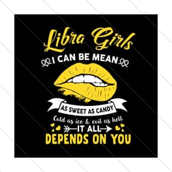 libra girls i can be mean as sweet as candy svg, birthday svg, libra girl svg, libra birthday, libra svg, sweet as candy