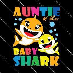 auntie of the baby shark svg, trending svg, auntie shark svg, auntie of baby shark, baby shark svg, aunt shark svg, aunt