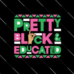pretty black and educated svg, trending svg, pretty black aka svg, black aka svg, black educated svg, black alpha aka sv