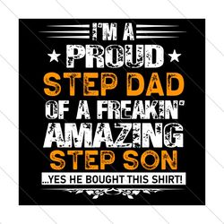 Im A Proud Step Dad Of A Freaking Amazing Step Son Svg, Fathers Day Svg, Step Dad Svg, Son Svg, Step Dad And Son