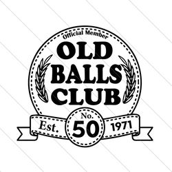 old balls club 50th birthday est 1971 svg
