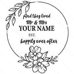 custom mr and mrs and they lived happily ever after svg file