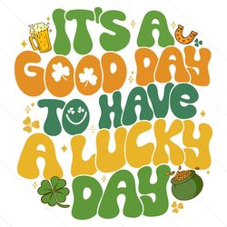 Its A Good Day To Have A Lucky Day SVG File Digital