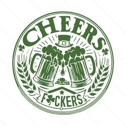 St Patricks Drinking Beer Cheers Fuckers SVG File Digital
