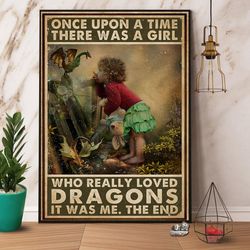 Girls And Dragon Once Upon A Time There Was A Girl Who Really Loved Dragon Poster No Frame Matte Canvas