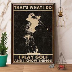 golf i play golf and i know things love playing golf man celebrate poster no frame matte canvas