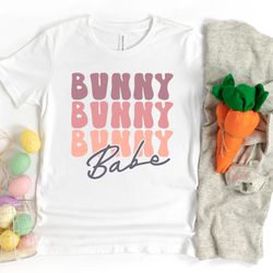 Bunny Bunny Bunny Babe Shirt, Easter Vibes Shirt, Easter Bunny Babe Shirt, Easter Bunny Ears Shirt, Woman Easter Shirt,