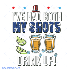 i have had both my shots drink up svg, independence svg, tequila svg, uncle sam hat svg, drink up svg, fourth of july sv